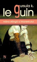 Ursula K. LeGuin - Mana stanga a &amp;amp;amp;icirc;ntunericului (Premiul HUGO, Premiul NEBULA) foto