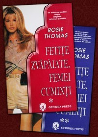 Rosie Thomas - Fetite zvapaiate, femei cuminti (2 vol) foto