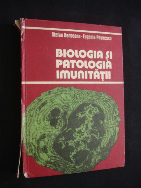 Stefan Berceanu, Eugeniu Paunescu - Biologia si patologia imunitatii