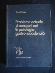 IOAN PUSCAS - PROBLEME ACTUALE SI CONCEPTII NOI IN PATOLOGIA GASTRO-DUODENALA foto