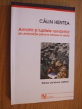 ARMATA SI LUPTELE ROMANILOR .. NATO - Calin Hentea - 2004, 302 p.