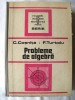 &quot;PROBLEME DE ALGEBRA&quot;, Ed. a IV-a rev., C. Cosnita / F. Turtoiu, 1989, Tehnica