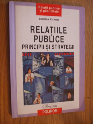 RELATIILE PUBLICE * Principii si Strategii -- Cristina Coman -- [ 2001, 195 p.] foto