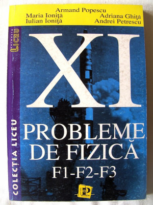 PROBLEME DE FIZICA F1 - F2 - F3 - Cl. XI, Armand Popescu s.a, 2001 foto