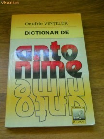 DICTIONAR DE ANTONIME DE ONUFRIE VINTELER,325PAG,STARE FOARTE BUNA