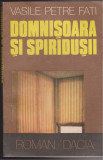 (E137) - VASILE PETRE FATI - DOMNISOARA SI SPIRIDUSII, 1985