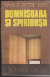 (E137) - VASILE PETRE FATI - DOMNISOARA SI SPIRIDUSII