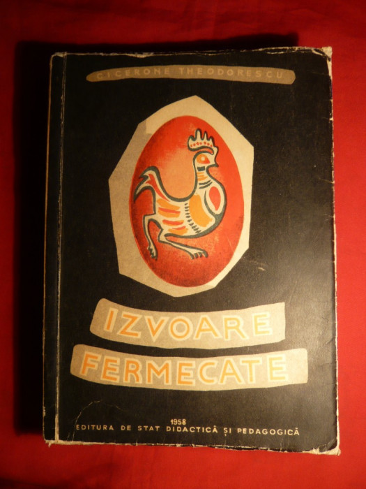 Cicerone Theodorescu - Izvoare Fermecate - Folclor -Prima Ed. 1958