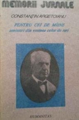 C. ARGETOIANU - Pentru cei de maine- amintiri din vremea celor de ieri (Vol.2) foto