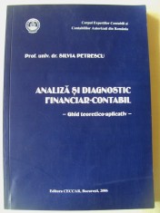 &amp;quot;ANALIZA SI DIAGNOSTIC FINANCIAR - CONTABIL - Ghid teoretico-aplicativ&amp;quot;, Prof.univ. Silvia Petrescu, Corpul Expertilor Contabili, 2006. Absolut noua foto