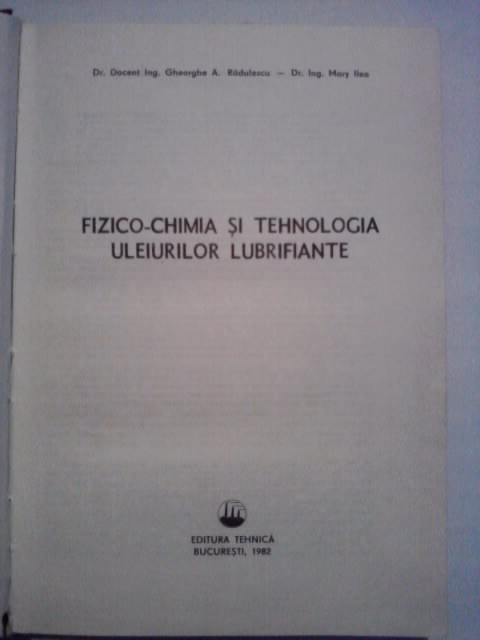 Fizico chimia si tehnologia uleiurilor lubrifiante - Gheorghe A. Radulescu