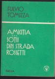 (E164) - FULVIO TOMIZZA - AMICITIA / SOTII DIN STRADA ROSSETTI, 1988