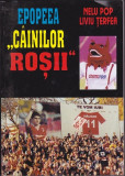Carte color Epopeea &quot;Cainilor Rosii&quot; (Dinamo) Nelu Pop , Liviu Terfea + 1 poster cu Dinamo Bucuresti