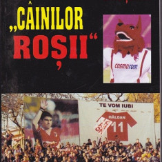 Carte color Epopeea "Cainilor Rosii" (Dinamo) Nelu Pop , Liviu Terfea + 1 poster cu Dinamo Bucuresti