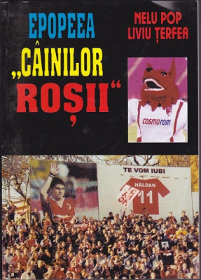 Carte color Epopeea &amp;quot;Cainilor Rosii&amp;quot; (Dinamo) Nelu Pop , Liviu Terfea + 1 poster cu Dinamo Bucuresti foto