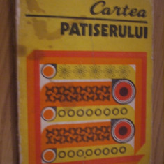 CARTEA PATISERULUI - T. Zaharia, I. Costin - 1978, 268 p.