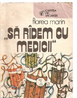 (C3870) SA RIDEM CU MEDICII DE FLOREA MARIN, EDITURA SPORT-TURISM, BUCURESTI, 1987, DESENE DE FLORIN ILIE, SA RADEM CU MEDICII foto