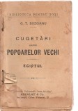 (C3873) CUGETARI ASUPRA POPOARELOR VECHI DE G. T. BUZOIANU, EGIPTUL, EDITURA ALCALY, BUCURESTI,