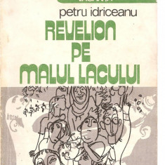 (C3871) REVELION PE MALUL LACULUI DE PETRU IDRICEANU, EDITURA SPORT-TURISM, BUCURESTI, 1981, ILUSTRATII DE TIA PELTZ