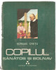 (C3876) COPILUL SANATOS SI BOLNAV, AUTOR: SERBAN CRETU, VOL. III, EDITURA SCRISUL ROMANESC, CRAIOVA, 1979