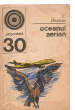(C3865) OCEANUL AERIAN DE C. DISSESCU, EDITURA ENCICLOPEDICA ROMANA, BUCURESTI, 1972