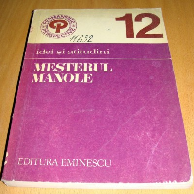 MESTERUL MANOLE - idei si atitudini / Editura Eminescu foto