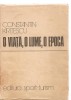 (C3838) O VIATA, O LUME, O EPOCA DE CONSTANTIN KIRITESCU, EDITURA SPORT-TURISM, BUCURESTI, 1979