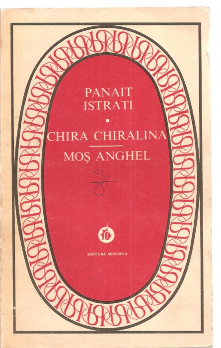 (C3843) CHIRA CHIRALINA, MOS ANGHEL DE PANAIT ISTRATI, EDITURA MINERVA, 1976