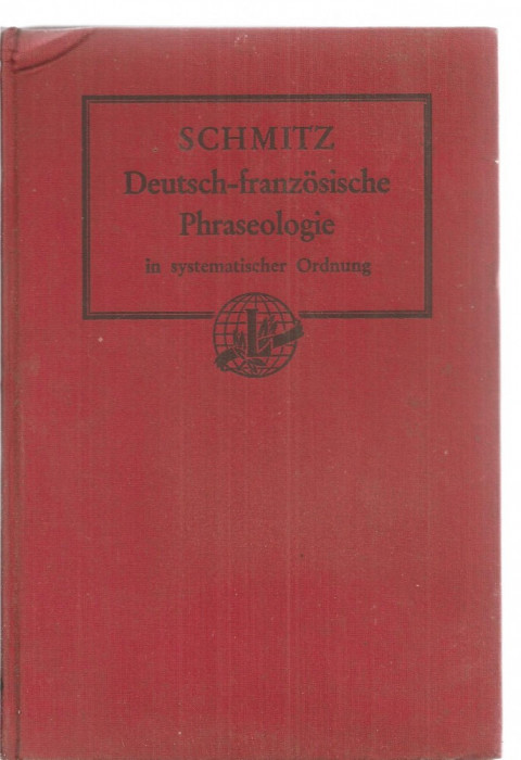 (C3849) DICTIONAR GERMAN - FRANCEZ, DEUTSCH-FRANZOSISCHE, PHRASEOLOGIE, DE PROF. OSCAR TATGE, BERLIN-SCHONEBERG, 1933