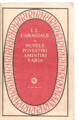 (C3842) NUVELE POVESTIRI AMINTIRI VARIA DE I. L. CARAGIALE, EDITURA MINERVA, 1981 foto