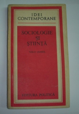 Niko Iahiel SOCIOLOGIE SI STIINTA Ed. Politica 1984 foto