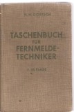 (C3848) TASCHENBUCH FUR FERNMELDE-TECHNIKER, INDRUMATOR PENTRU TEHNICIENI IN COMUNICATII, DE HERMANN GOETSCH, EDITURA VERLAG VON R. OLDENBOURG, 1942