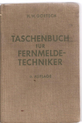 (C3848) TASCHENBUCH FUR FERNMELDE-TECHNIKER, INDRUMATOR PENTRU TEHNICIENI IN COMUNICATII, DE HERMANN GOETSCH, EDITURA VERLAG VON R. OLDENBOURG, 1942 foto