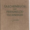 (C3848) TASCHENBUCH FUR FERNMELDE-TECHNIKER, INDRUMATOR PENTRU TEHNICIENI IN COMUNICATII, DE HERMANN GOETSCH, EDITURA VERLAG VON R. OLDENBOURG, 1942