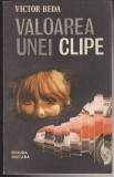 (E344) - VICTOR BEDA - VALOAREA UNEI CLIPE, 1988