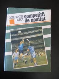 COMPETITII DE NEUITAT DE CONSTANTIN TEASCA,EDITURA SPORT-TURISM 1989,253PAG,STARE FOARTE BUNA foto