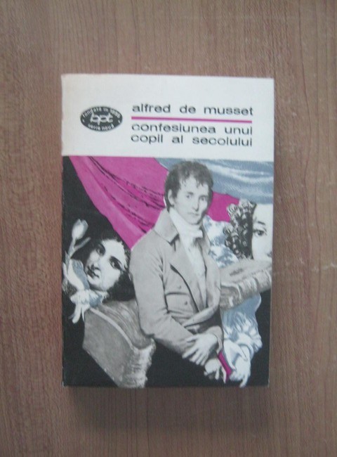 Alfred de Musset - Confesiunea unui copil al secolului foto mare Alfred de Musset - Confesiunea unui copil al secolului foto mare