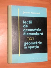 LECTII DE GEOMETRIE ELEMENTARA - GEOMETRIE IN SPATIU -JACQUES HADAMARD foto
