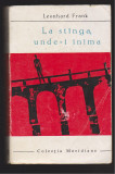(E460) - LEONHARD FRANK - LA STANGA UNDE-I INIMA, 1965