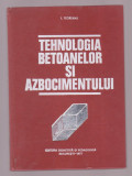Ion Teoreanu - Tehnologia betoanelor si azbocimentului