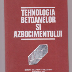 Ion Teoreanu - Tehnologia betoanelor si azbocimentului