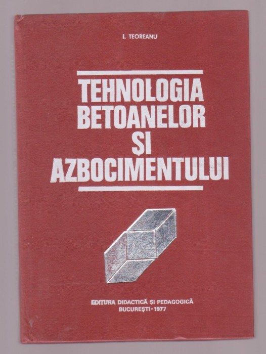 Ion Teoreanu - Tehnologia betoanelor si azbocimentului
