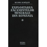 dr doc ing Bujor Almasan-prof Univ Bucuresti -Exploatarea zacamintelor minerale din Romania (zacaminte minerale)-2 volume-Ed Tehnica (C458) foto