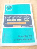 Cumpara ieftin Receptia TV la mare distanta - Mihai Basoiu