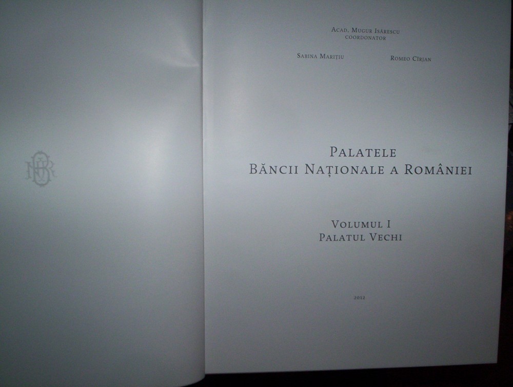 PALATELE BANCII NATIONALE A ROMANIEI/VOL.1-PALATUL VECHI | arhiva Okazii.ro