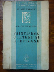 C. Antioniade - Principese, Curteni si Curtezane / 1939 foto