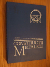 CONSTRUCTII METALICE -- D. Mateescu, L. Gadeanu, Gh. Mercea, R. Muhlbacher, P. Cosmulescu -- [ 1975, 403 p.] foto