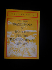 Liviu Maior - Transilvania si razboiul pentru independenta (1877-1878) foto