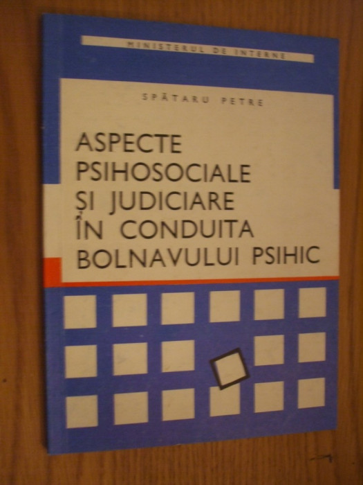 ASPECTE PSIHOSOCIALE SI JUDICIARE IN CONDUITA BOLNAVULUI PSIHIC - Spataru Petre