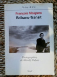 Francois Maspero BALKANS-TRANSIT Ed. Seuil 1997 hartie si ilustratii de calitate